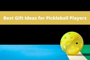 Best Gift Ideas for Pickleball Players